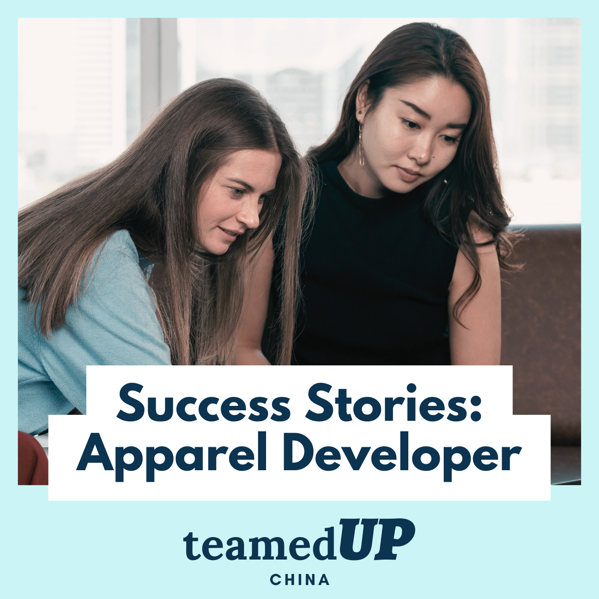 Success Stories: Apparel Developer - TeamedUp China