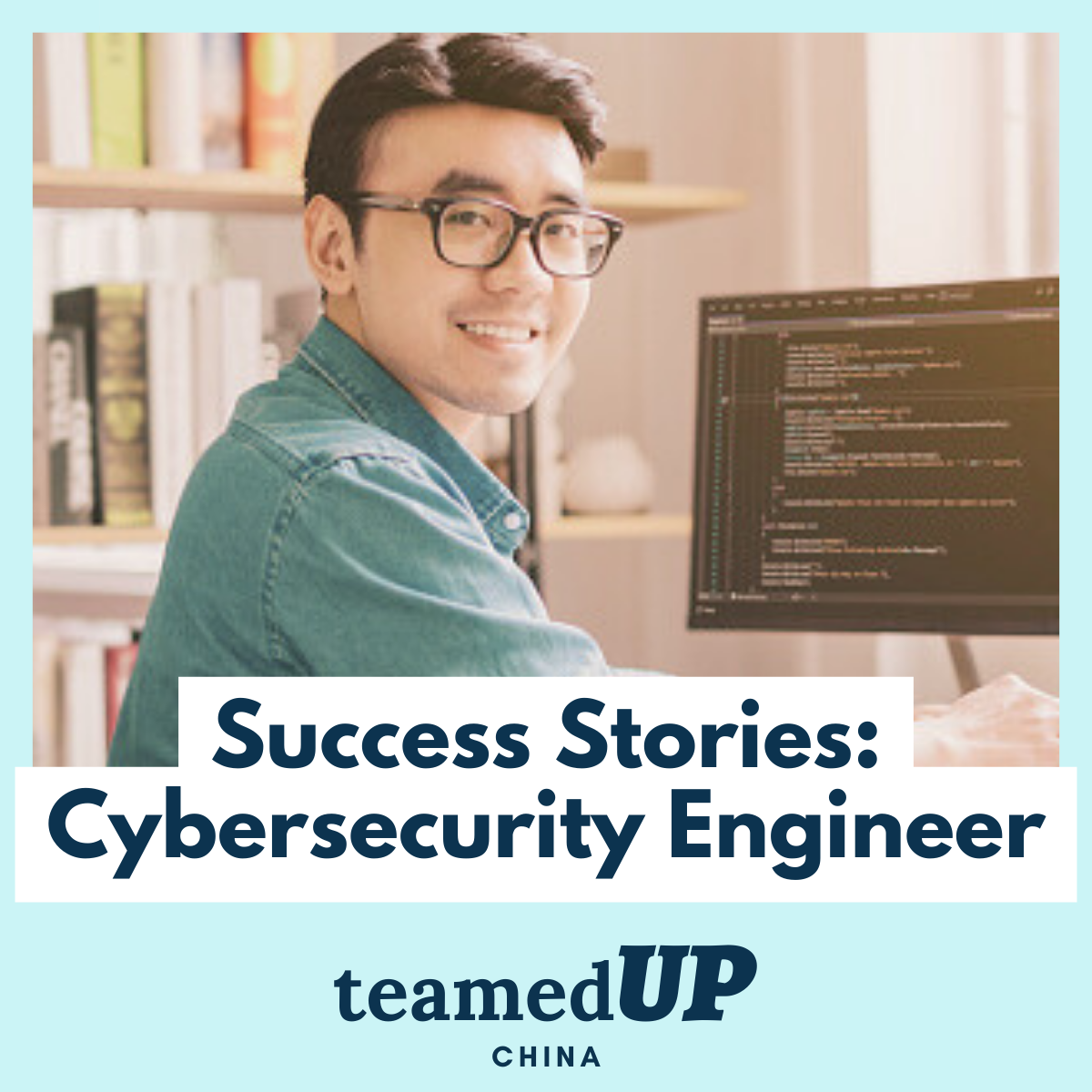 Success Stories Cybersecurity Engineer - TeamedUp China