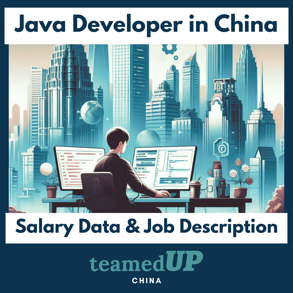 Java Developer in China: Average Salary and JD - TeamedUp China