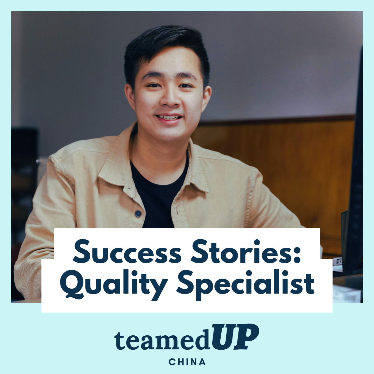 Success Stories - Quality Specialist - TeamedUp China