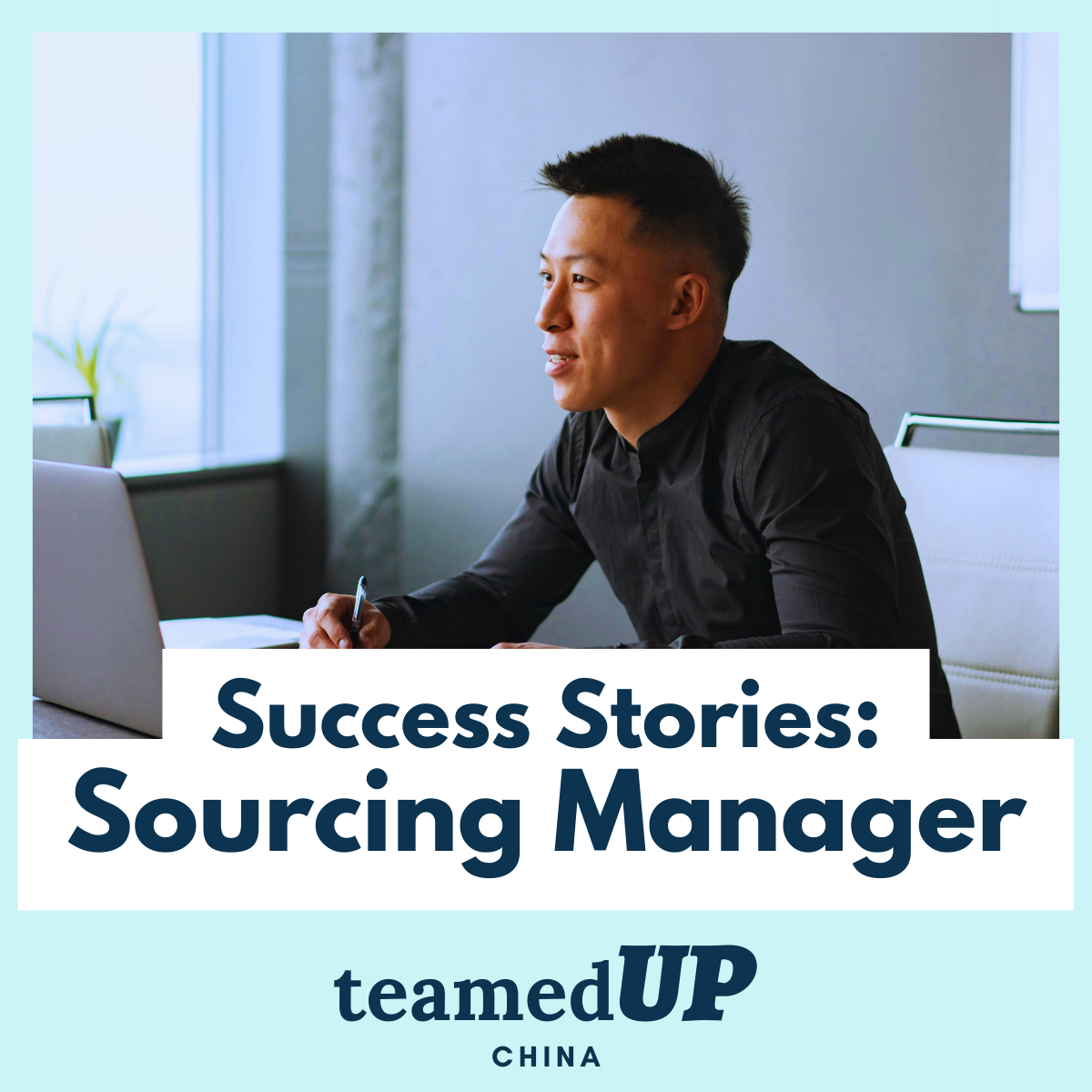 Success Stories - Sourcing Manager - TeamedUp China