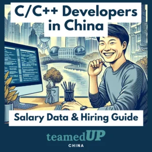 C/C++ Developers in China - Salary and Hiring Guide - TeamedUp China