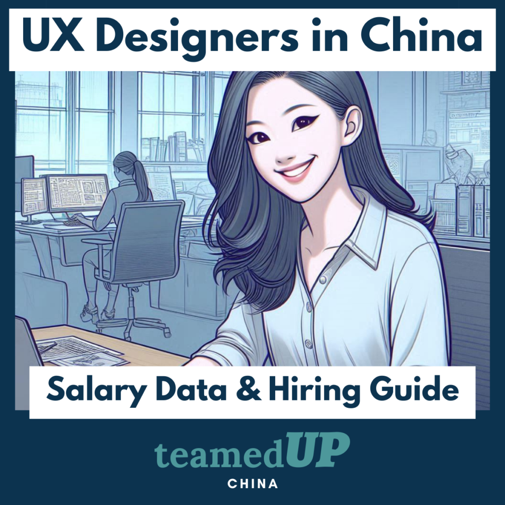 UX Designers in China - Salary and Hiring Guide - TeamedUp China