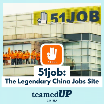 51job: A Legendary China Jobs Site - TeamedUp China