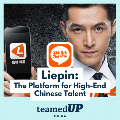 Liepin: The Platform for High-End Chinese Talent - TeamedUp China